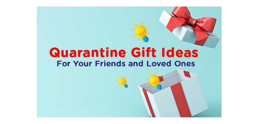 Quarantine Gift Ideas For Your Friends and Loved Ones